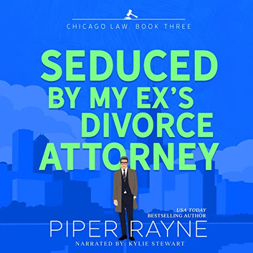 Seduced by my Ex's Divorce Attorney (Chicago Law #3) Audiobook